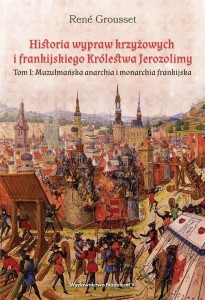 HISTORIA WYPRAW KRZYŻOWYCH I FRANKIJSKIEGO... T.1