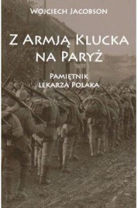 Z ARMJĄ KLUCKA NA PARYŻ, WOJCIECH JACOBSON