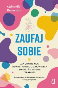 ZAUFAJ SOBIE. JAK ODKRYĆ MOC WEWNĘTRZNEGO...