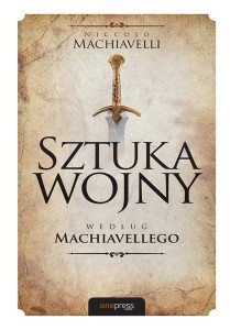 SZTUKA WOJNY WEDŁUG MACHIAVELLEGO