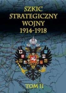 SZKIC STRATEGICZNY WOJNY 1914-1918. T. 2