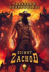 DZIWNY ZACHÓD, JAROSŁAW DOBROWOLSKI