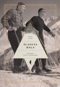 PLANETA HALA. OPOWIEŚCI Z HALI GĄSIENICOWEJ