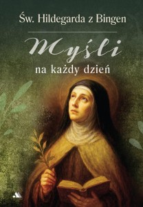 MYŚLI NA KAŻDY DZIEŃ. ŚWIĘTA HILDEGARDA Z BINGEN