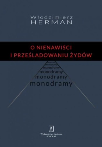 O nienawiści i prześladowaniu Żydów. Monodramy