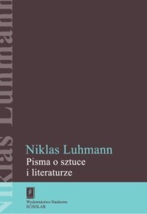 PISMA O SZTUCE I LITERATURZE, NIKLAS LUHMANN
