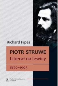 PIOTR STRUWE. LIBERAŁ NA LEWICY 18701905