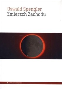 ZMIERZCH ZACHODU, OSWALD SPENGLER
