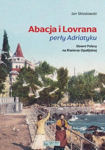Abacja i Lovrana perły Adriatyku, Jan Skłodowski