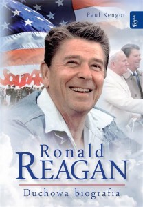 RONALD REAGAN. DUCHOWA BIOGRAFIA, PAUL KENGOR