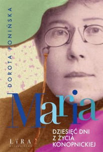 MARIA. DZIESIĘĆ DNI Z ŻYCIA KONOPNICKIEJ