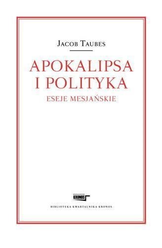 Apokalipsa i polityka. Eseje mesjańskie