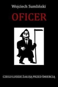 OFICER. CZEGO LUDZIE ŻAŁUJĄ PRZED ŚMIERCIĄ