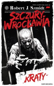 SZCZURY WROCŁAWIA. KRATY, ROBERT J. SZMIDT