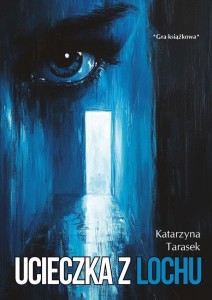 UCIECZKA Z LOCHU, KATARZYNA TARASEK