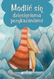 MODLITWY DZIECI BOŻYCH.MODLIĆ SIĘ 10 PRZYKAZANIAMI