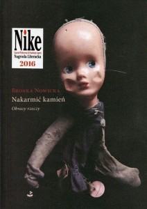 NAKARMIĆ KAMIEŃ. OBRAZY RZECZY, BRONKA NOWICKA