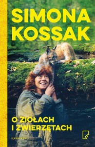 O ZIOŁACH I ZWIERZĘTACH, SIMONA KOSSAK, ANNA POL