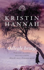 ODLEGŁE BRZEGI, KRISTIN HANNAH