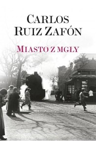 MIASTO Z MGŁY TW, CARLOS RUIZ ZAFON