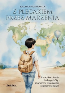 Z PLECAKIEM PRZEZ MARZENIA. PRAWDZIWE HISTORIE...