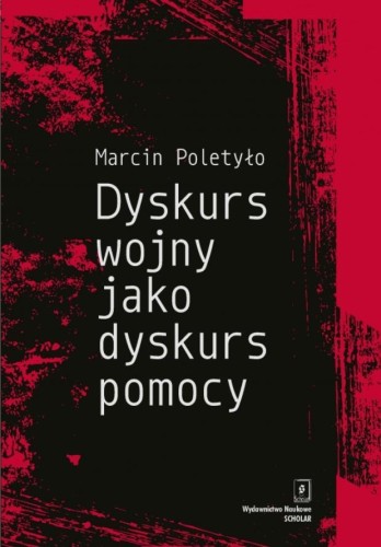 Dyskurs wojny jako dyskurs pomocy, Poletyło Marcin