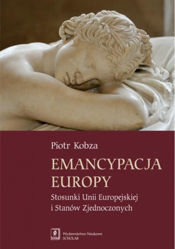 Emancypacja Europy. Stosunki Unii Europejskiej...
