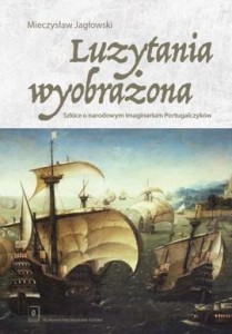 LUZYTANIA WYOBRAŻONA. SZKICE O NARODOWYM...