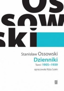 DZIENNIKI T.1 19051939, STANISŁAW OSSOWSKI