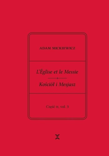 Adam Mickiewicz. Leglise et le Messie.. cz.2 vol.3