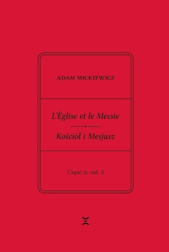 Adam Mickiewicz. Leglise et le Messie.. cz.2 vol.2