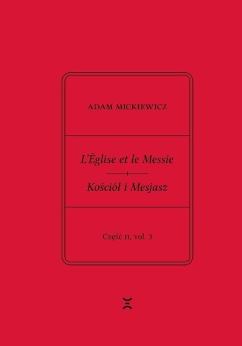 Adam Mickiewicz. Leglise et le Messie.. cz.2 vol.1
