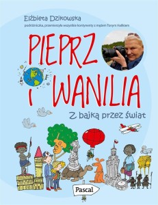 PIEPRZ I WANILIA. Z BAJKĄ PRZEZ ŚWIAT