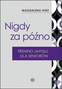 NIGDY ZA PÓŹNO. TRENING UMYSŁU DLA SENIORÓW W.2023