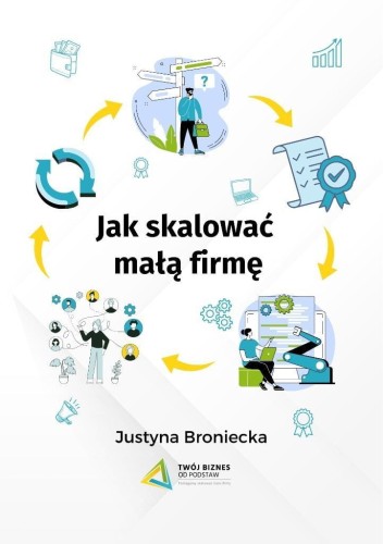 Jak skalować małą firmę, Justyna Broniecka