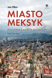 MIASTO MEKSYK. POZIOMY ZAWRÓT GŁOWY, JUAN VILLORO