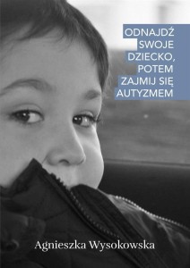 ODNAJDŹ SWOJE DZIECKO, POTEM ZAJMIJ SIĘ AUTYZMEM