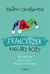 FRANCISZEK. KUGLARZ BOŻY..., RANIERO CANTALAMESSA