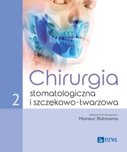CHIRURGIA STOMATOLOGICZNA I SZCZĘKOWO-TWARZOWA T.2