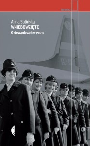 WNIEBOWZIĘTE. O STEWARDESACH W PRL-U