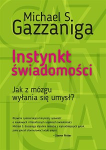 INSTYNKT ŚWIADOMOŚCI. JAK Z MÓZGU WYŁANIA SIĘ UMYS