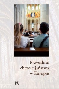 PRZYSZŁOŚĆ CHRZEŚCIJAŃSTWA W EUROPIE