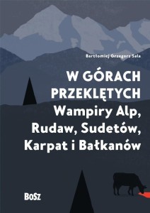 W GÓRACH PRZEKLĘTYCH. WAMPIRY ALP, RUDAW...