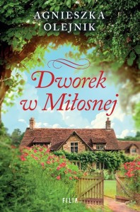 DWOREK W MIŁOSNEJ, AGNIESZKA OLEJNIK