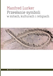 PRZESŁANIE SYMBOLI W MITACH, KULTURACH I RELIGIACH
