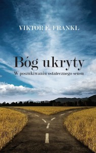 BÓG UKRYTY. W POSZUKIWANIU OSTATECZNEGO SENSU