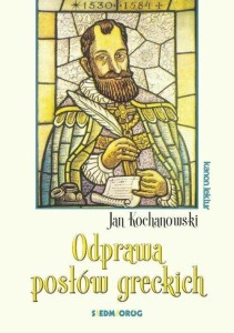 ODPRAWA POSŁÓW GRECKICH, JAN KOCHANOWSKI