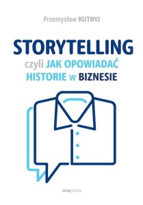 STORYTELLING, CZYLI JAK OPOWIADAĆ HISTORIE...