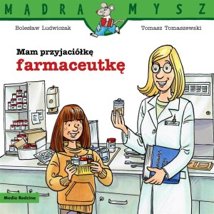 MAM PRZYJACIÓŁKĘ FARMACEUTKĘ