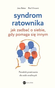 SYNDROM RATOWNIKA. JAK ZADBAĆ O SIEBIE, GDY...